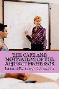 Cover image for The Care and Motivation of the Adjunct Professor