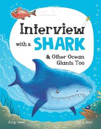 Cover image for Interview with a Shark: And Other Ocean Giants Too
