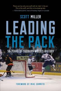 Cover image for Leading the Pack: 50 Years of Sudbury Wolves History