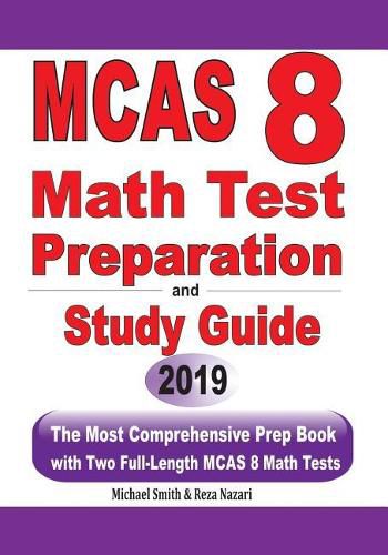 MCAS 8 Math Test Preparation and study guide: The Most Comprehensive Prep Book with Two Full-Length MCAS Math Tests