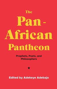 Cover image for The Pan-African Pantheon: Prophets, Poets, and Philosophers
