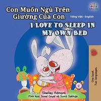 Cover image for I Love to Sleep in My Own Bed (Vietnamese English Bilingual Book for Kids)