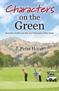 Cover image for Characters on the Green: Everyday Golfers are the Real Character of the Game