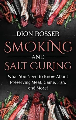 Cover image for Smoking and Salt Curing: What You Need to Know About Preserving Meat, Game, Fish, and More!