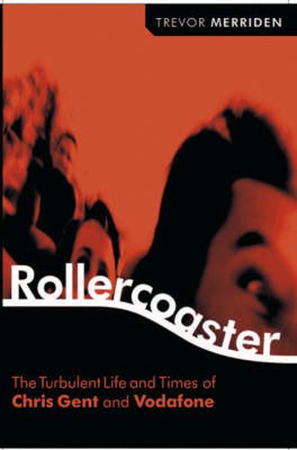 Cover image for Rollercoaster: The Turbulent Life and Times of Vodafone and Chris Gent