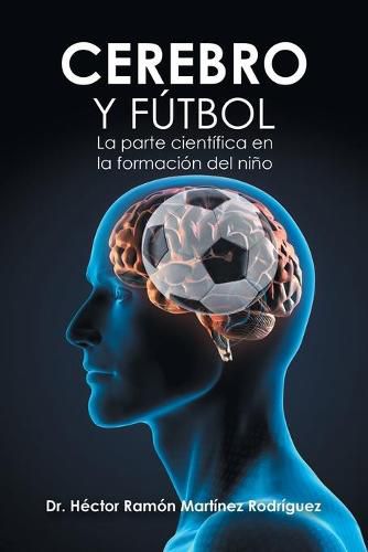 Cover image for Cerebro Y Futbol: La Parte Cientifica En La Formacion Del Nino