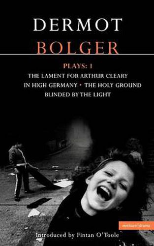 Cover image for Bolger Plays: 1: The Lament for Arthur Cleary; In High Germany; Holy Ground; Blinded by the Light