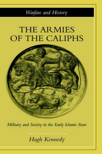 Cover image for The Armies of the Caliphs: Military and Society in the Early Islamic State