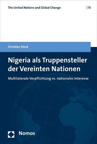 Cover image for Nigeria ALS Truppensteller Der Vereinten Nationen: Multilaterale Verpflichtung vs. Nationales Interesse