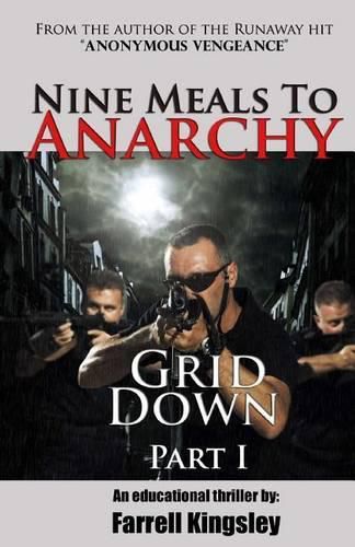 Cover image for Nine Meals To Anarchy: Grid Down: A Preppers Educational Thriller! (Book 2)