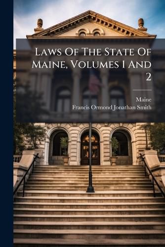 Cover image for Laws Of The State Of Maine, Volumes 1 And 2