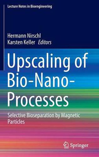 Upscaling of Bio-Nano-Processes: Selective Bioseparation by Magnetic Particles