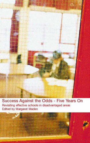 Cover image for Success Against the Odds: Five Years On: Revisiting Effective Schools in Disadvantaged Areas