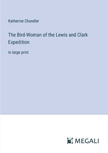 Cover image for The Bird-Woman of the Lewis and Clark Expedition