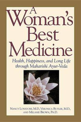 Cover image for A Woman's Best Medicine: Health, Happiness and Long Life Through Ayur-Veda