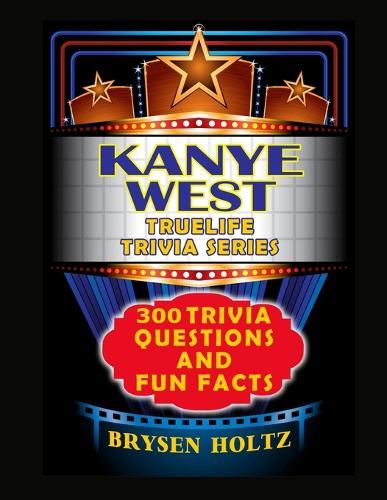 Cover image for Truelife Trivia Kanye West