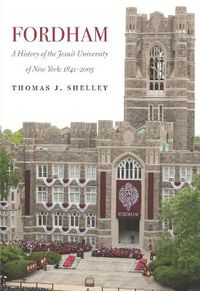 Cover image for Fordham, A History of the Jesuit University of New York: 1841-2003