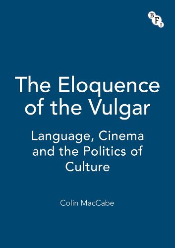 Cover image for The Eloquence of the Vulgar: Language, Cinema and the Politics of Culture