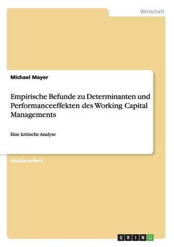 Cover image for Empirische Befunde zu Determinanten und Performanceeffekten des Working Capital Managements: Eine kritische Analyse