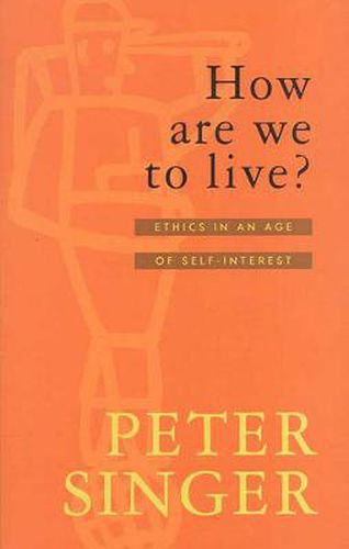 Cover image for How Are We To Live?: Ethics in an Age of Self-Interest
