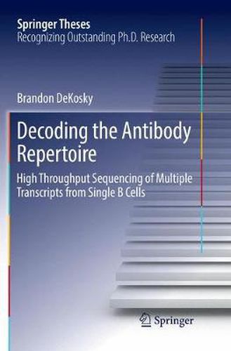 Cover image for Decoding the Antibody Repertoire: High Throughput Sequencing of Multiple Transcripts from Single B Cells