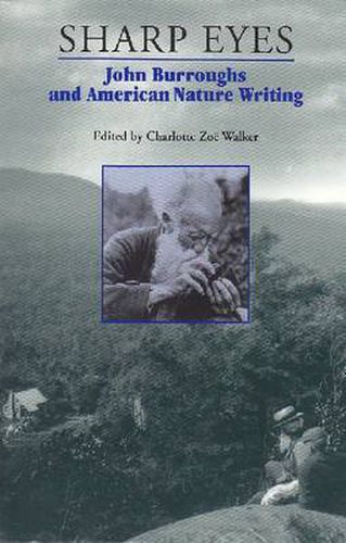 Sharp Eyes: John Burroughs and American Nature Writing