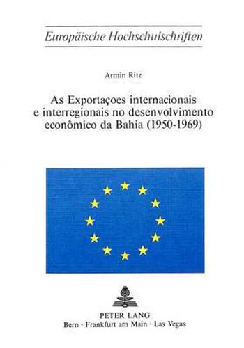 Cover image for As Exportacoes Internacionais E Interregionais No Desenvolvimento Economico Da Bahia (1950-1969)