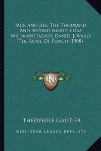 Cover image for Jack and Jill; The Thousand and Second Night; Elias Wildmanstadius; Daniel Jovard; The Bowl of Punch (1908)