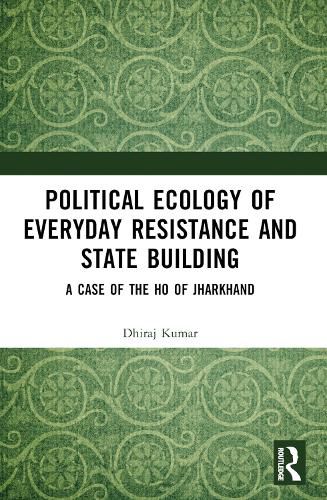 Cover image for Political Ecology of Everyday Resistance and State Building