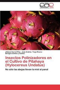 Cover image for Insectos Polinizadores En El Cultivo de Pitahaya (Hylocereus Undatus)