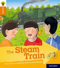 Cover image for Oxford Reading Tree Explore with Biff, Chip and Kipper: Oxford Level 6: The Steam Train