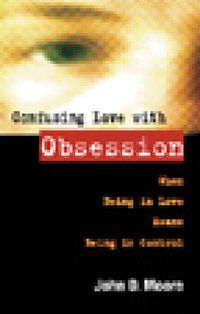 Cover image for Confusing Love With Obsession