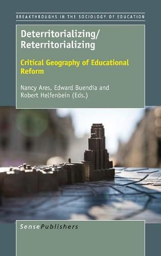 Cover image for Deterritorializing/Reterritorializing: Critical Geography of Educational Reform
