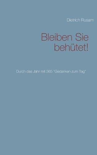 Cover image for Bleiben Sie behutet!: Durch das Jahr mit 365 Gedanken zum Tag
