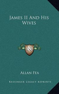 Cover image for James II and His Wives