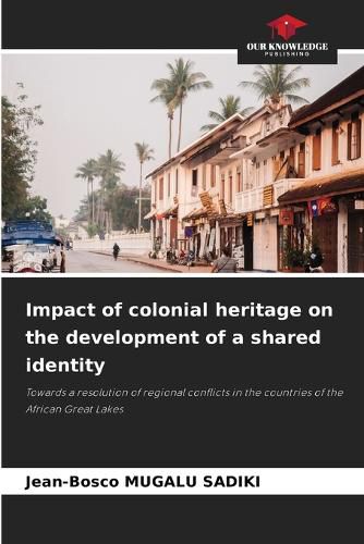 Cover image for Impact of colonial heritage on the development of a shared identity