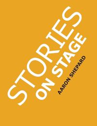 Cover image for Stories on Stage: Children's Plays for Reader's Theater (or Readers Theatre), With 15 Scripts from 15 Authors, Including Louis Sachar, Nancy Farmer, Russell Hoban, Wanda Gag, and Roald Dahl