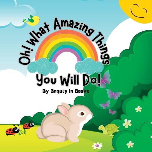 Oh! What Amazing Things You Will Do!