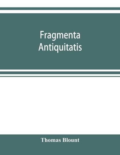 Cover image for Fragmenta antiquitatis: or, Ancient tenures of land, and jocular customs of manors