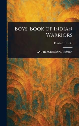 Cover image for Boys' Book of Indian Warriors
