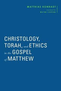 Cover image for Christology, Torah, and Ethics in the Gospel of Matthew