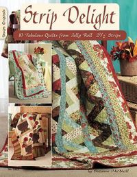 Cover image for Strip Delight: 10 Fabulous Quilts from Jelly Roll 2 1/2  Strips