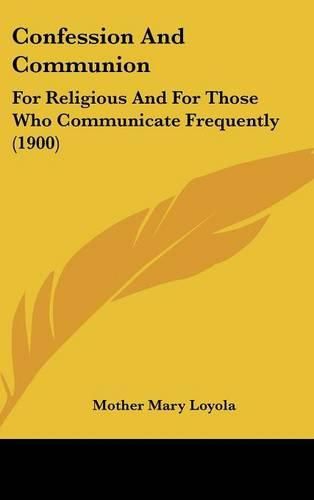 Confession and Communion: For Religious and for Those Who Communicate Frequently (1900)