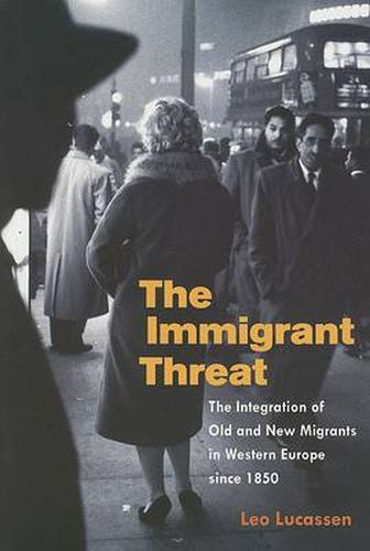 Cover image for The Immigrant Threat: The Integration of Old and New Migrants in Western Europe Since 1850