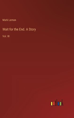 Wait for the End. A Story