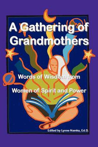 Cover image for A Gathering of Grandmothers: Words of Wisdom from Women of Spirit and Power