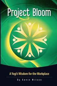 Cover image for Project Bloom: A Yogi's Wisdom for the Workplace
