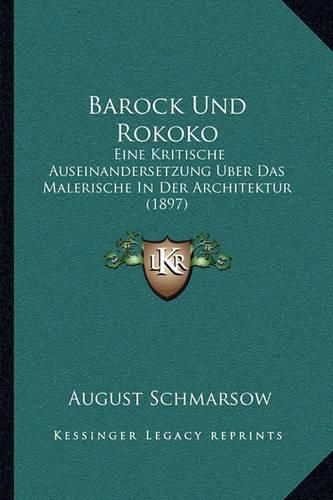 Cover image for Barock Und Rokoko: Eine Kritische Auseinandersetzung Uber Das Malerische in Der Architektur (1897)