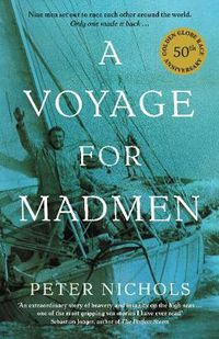 Cover image for A Voyage For Madmen: Nine men set out to race each other around the world. Only one made it back ...