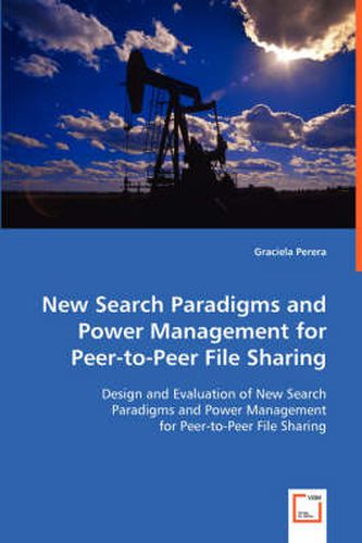 Cover image for New Search Paradigms and Power Management for Peer-to-Peer File Sharing